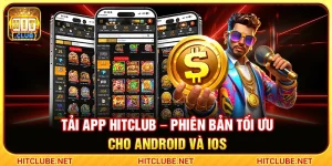 Tải App Hitclub – Phiên Bản Tối Ưu Cho Android và iOS
